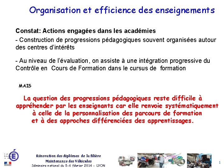 Organisation et efficience des enseignements Constat: Actions engagées dans les académies - Construction de