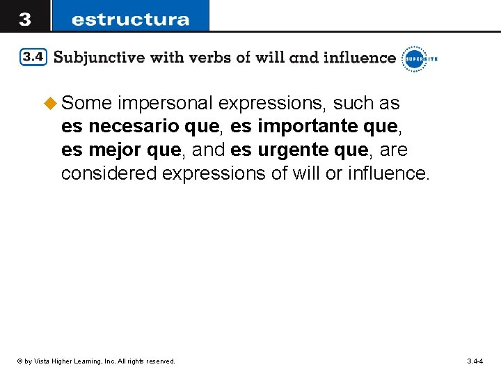 u Some impersonal expressions, such as es necesario que, es importante que, es mejor