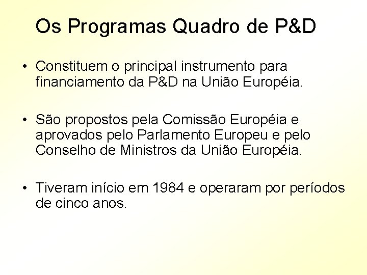 Os Programas Quadro de P&D • Constituem o principal instrumento para financiamento da P&D