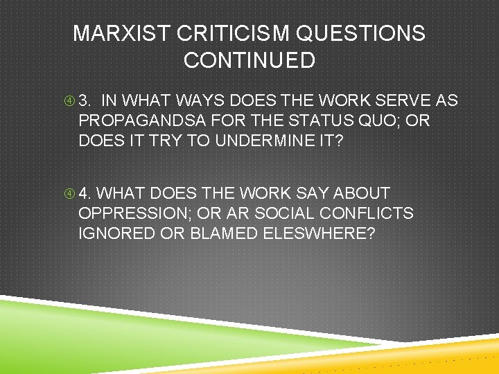 MARXIST CRITICISM QUESTIONS CONTINUED 3. IN WHAT WAYS DOES THE WORK SERVE AS PROPAGANDSA