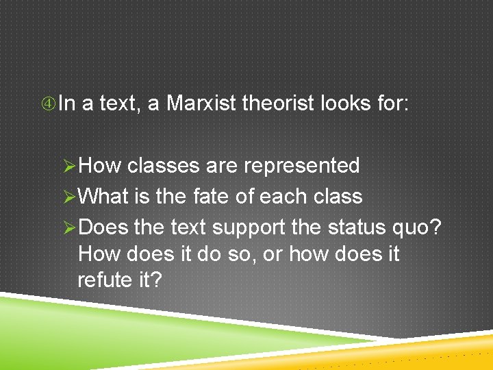  In a text, a Marxist theorist looks for: ØHow classes are represented ØWhat