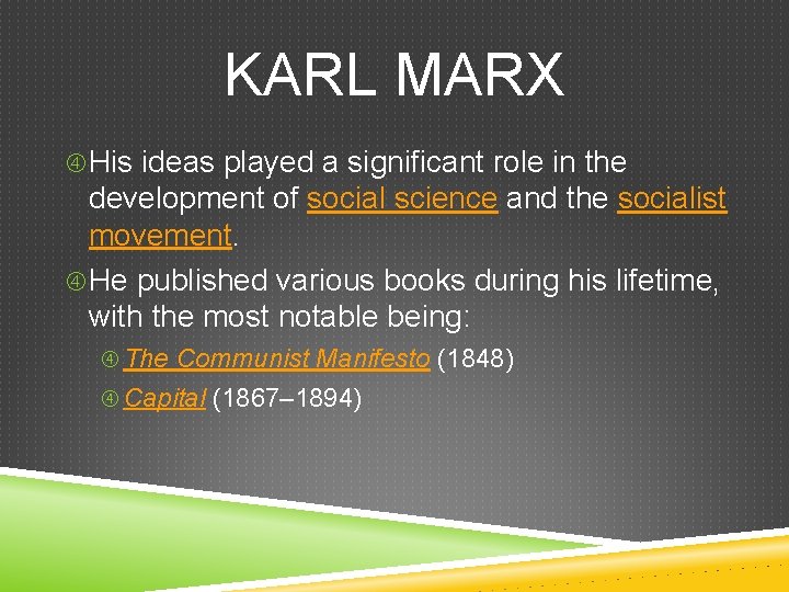 KARL MARX His ideas played a significant role in the development of social science