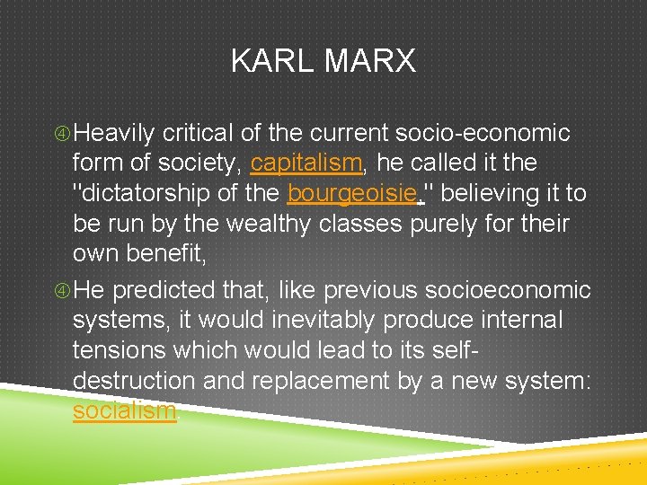 KARL MARX Heavily critical of the current socio-economic form of society, capitalism, he called