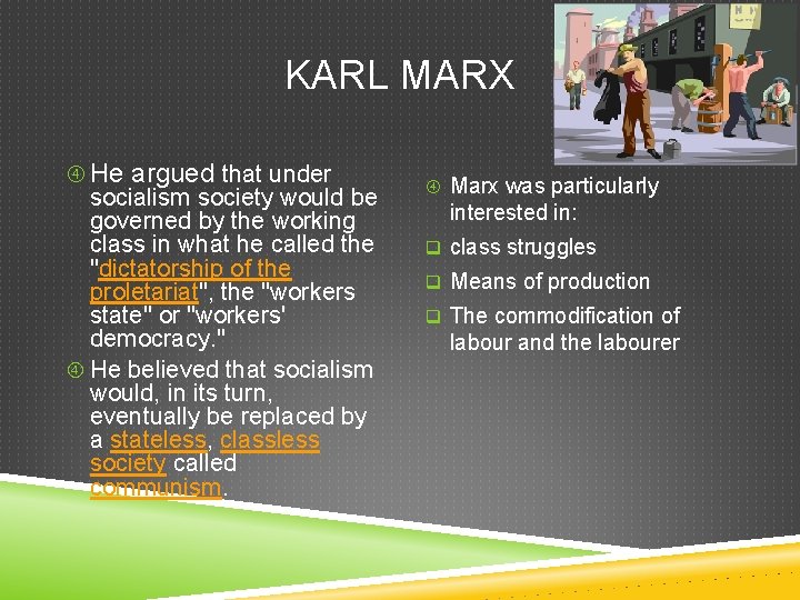 KARL MARX He argued that under socialism society would be governed by the working