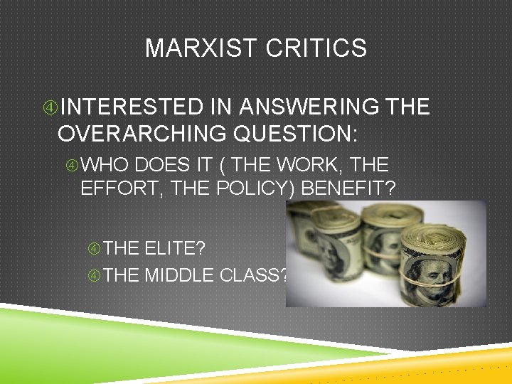 MARXIST CRITICS INTERESTED IN ANSWERING THE OVERARCHING QUESTION: WHO DOES IT ( THE WORK,