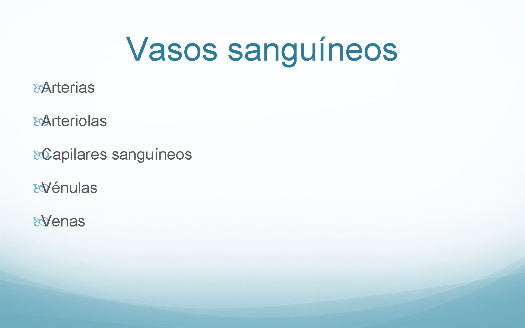 Vasos sanguíneos Arterias Arteriolas Capilares sanguíneos Vénulas Venas 