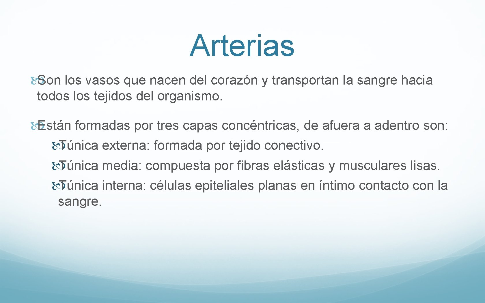 Arterias Son los vasos que nacen del corazón y transportan la sangre hacia todos