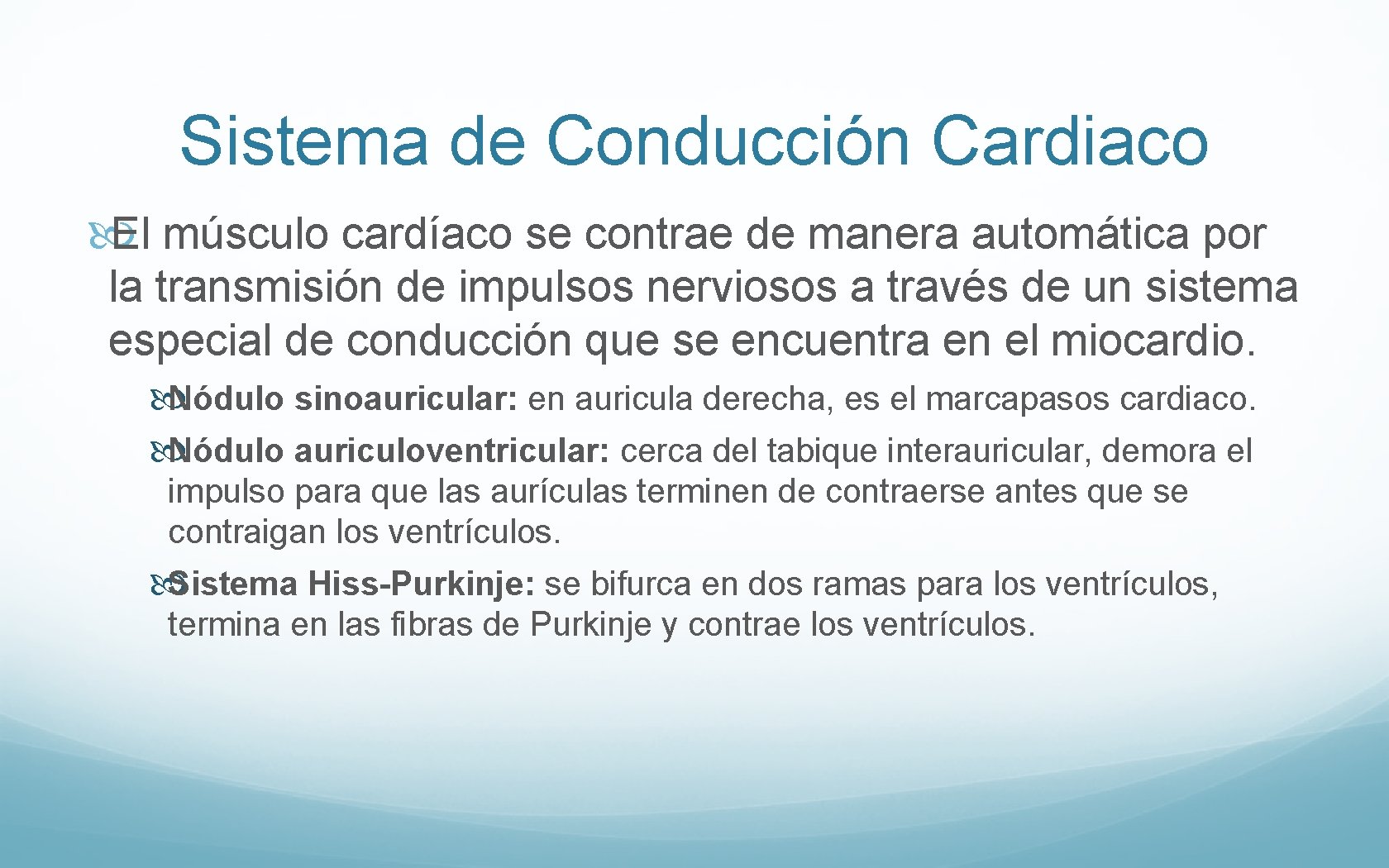 Sistema de Conducción Cardiaco El músculo cardíaco se contrae de manera automática por la