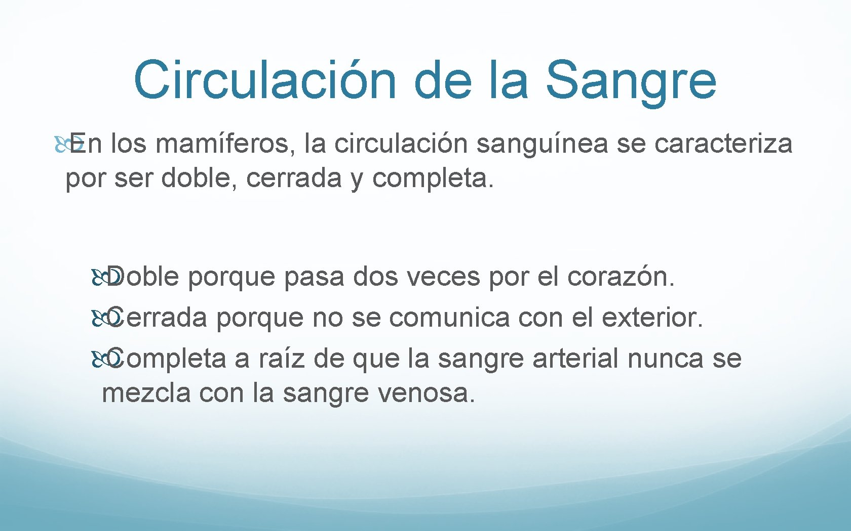 Circulación de la Sangre En los mamíferos, la circulación sanguínea se caracteriza por ser