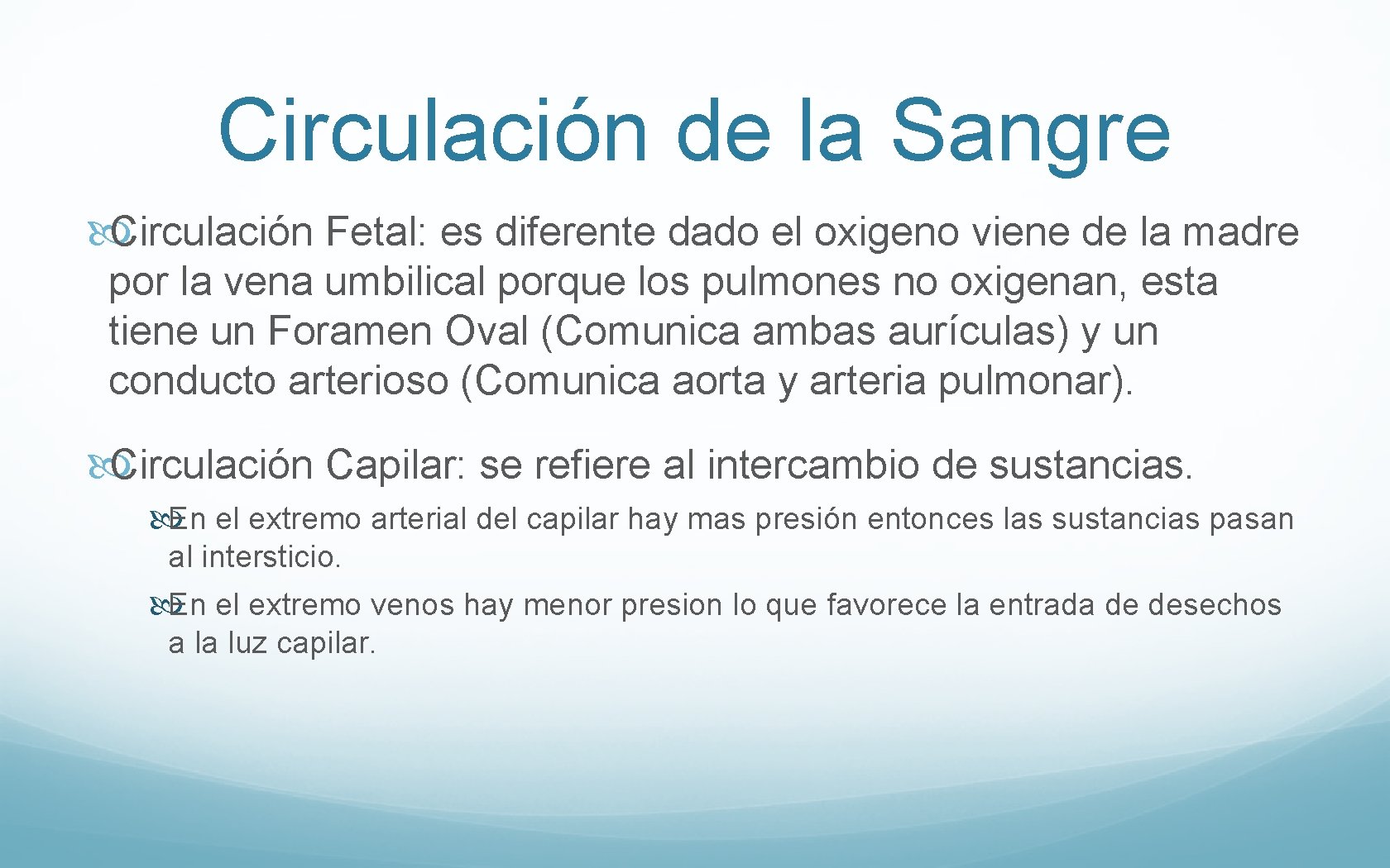 Circulación de la Sangre Circulación Fetal: es diferente dado el oxigeno viene de la