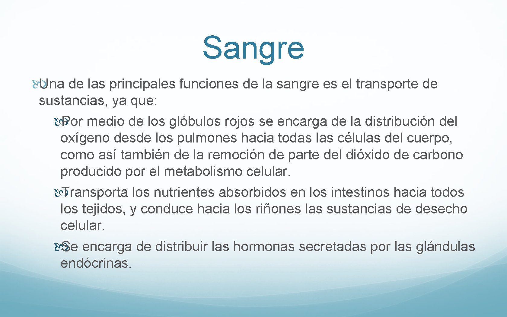 Sangre Una de las principales funciones de la sangre es el transporte de sustancias,