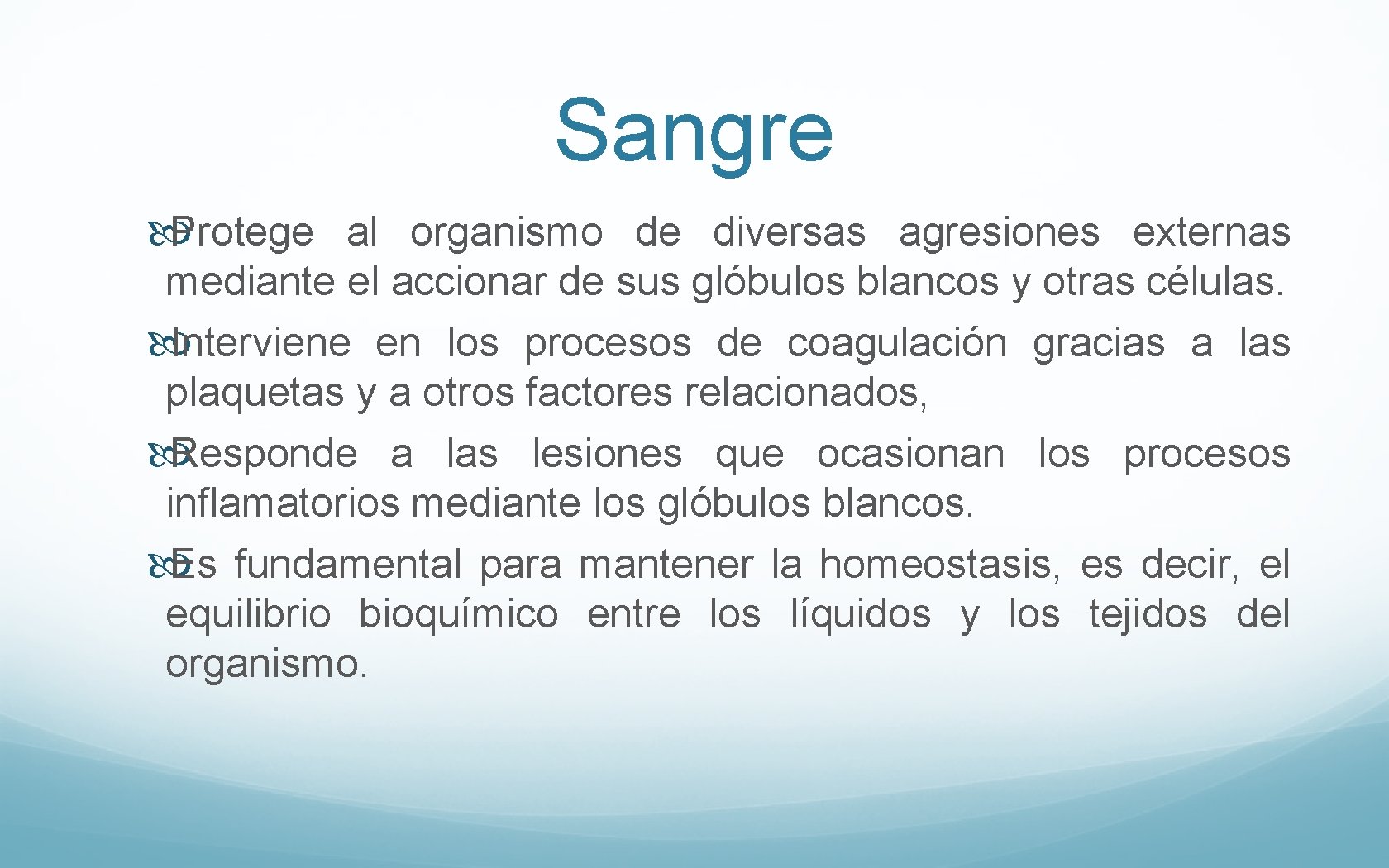 Sangre Protege al organismo de diversas agresiones externas mediante el accionar de sus glóbulos