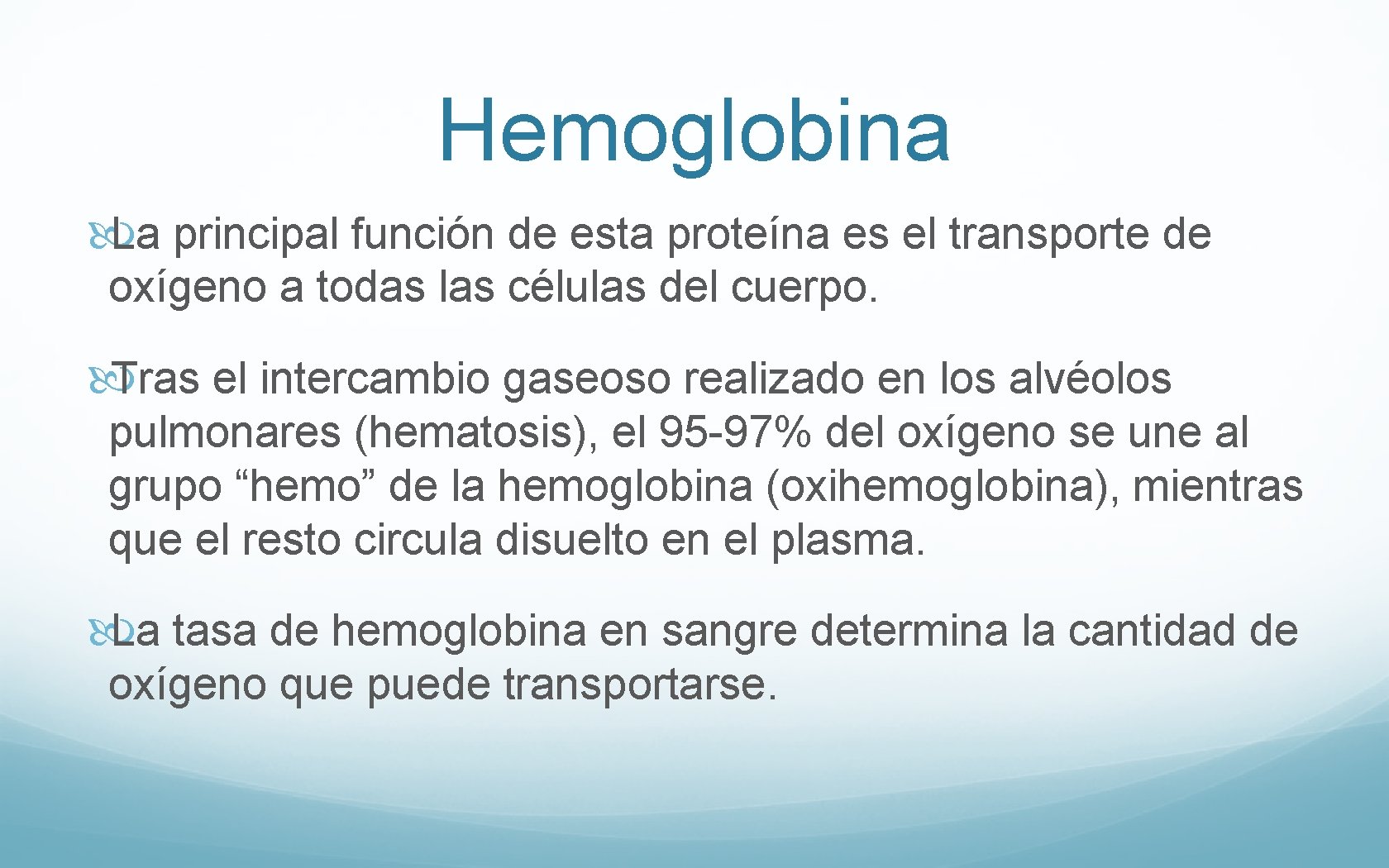 Hemoglobina La principal función de esta proteína es el transporte de oxígeno a todas
