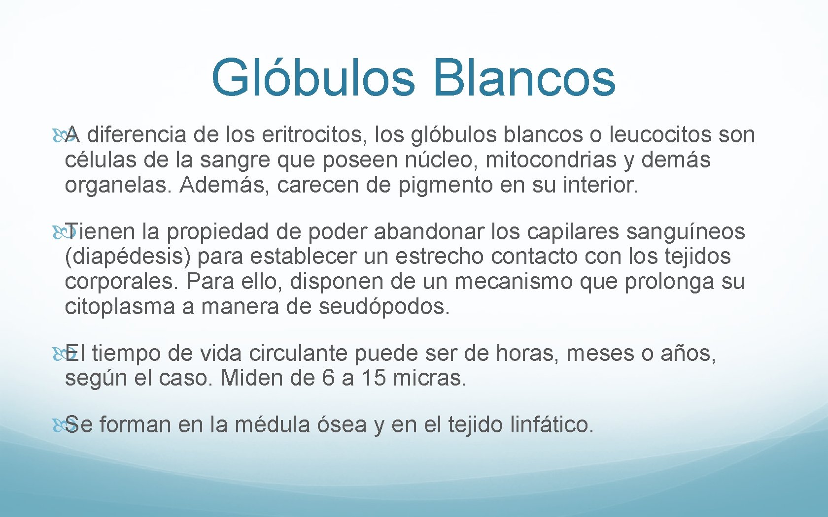 Glóbulos Blancos A diferencia de los eritrocitos, los glóbulos blancos o leucocitos son células