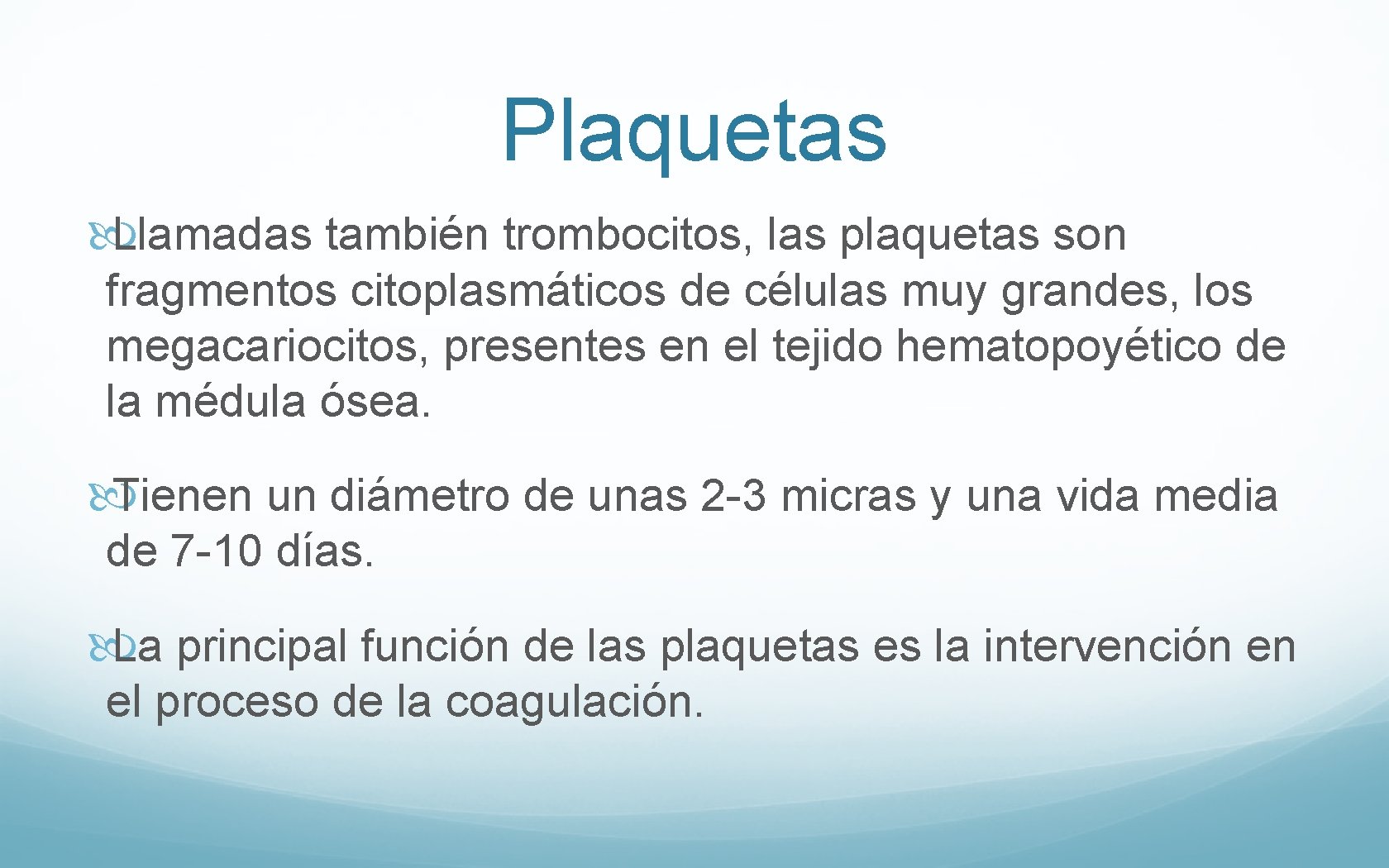 Plaquetas Llamadas también trombocitos, las plaquetas son fragmentos citoplasmáticos de células muy grandes, los