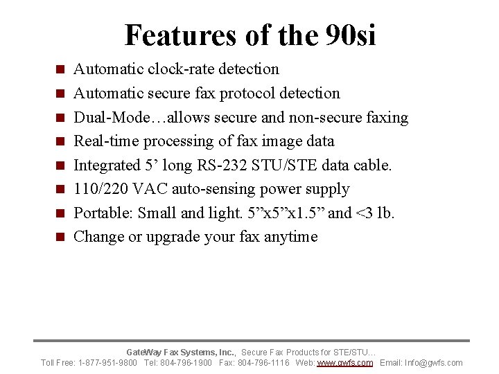 Features of the 90 si n n n n Automatic clock-rate detection Automatic secure