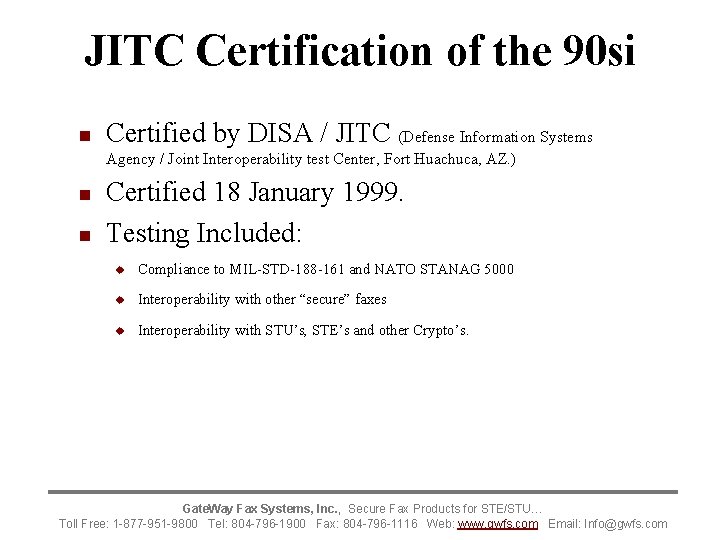 JITC Certification of the 90 si n Certified by DISA / JITC (Defense Information