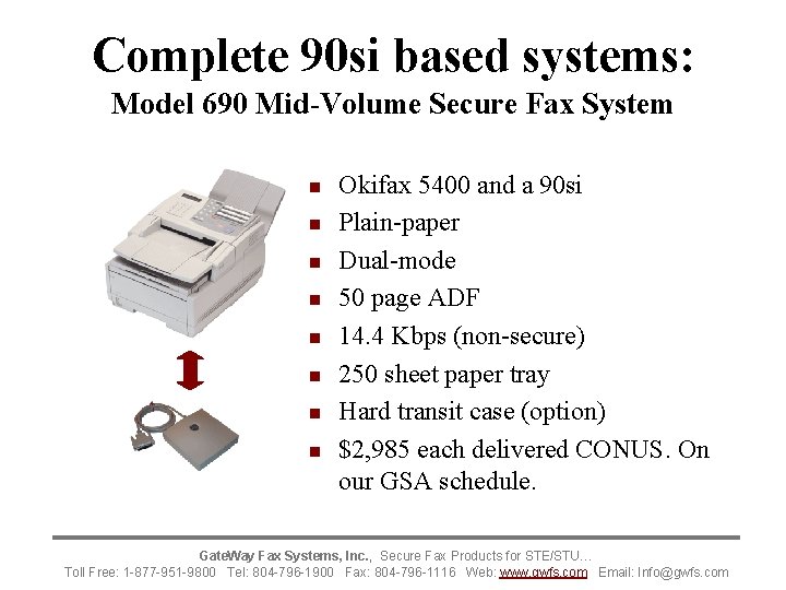 Complete 90 si based systems: Model 690 Mid-Volume Secure Fax System n n n