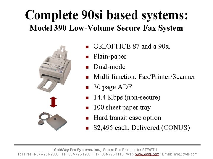 Complete 90 si based systems: Model 390 Low-Volume Secure Fax System n n n