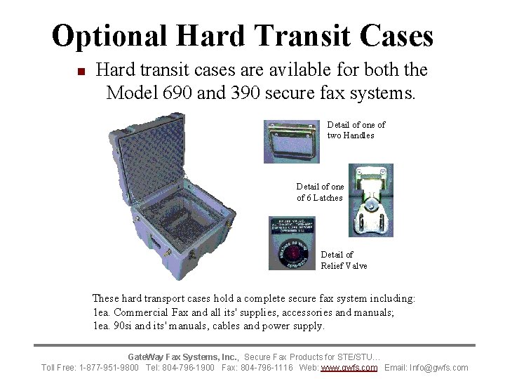 Optional Hard Transit Cases n Hard transit cases are avilable for both the Model