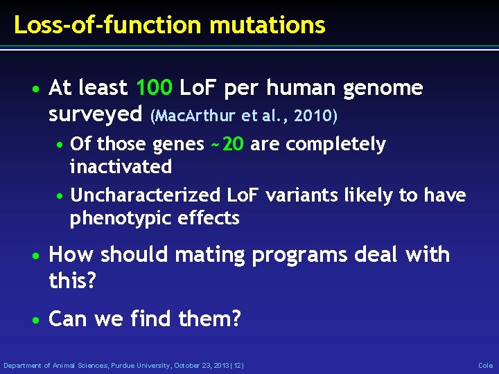 Loss-of-function mutations • At least 100 Lo. F per human genome surveyed (Mac. Arthur