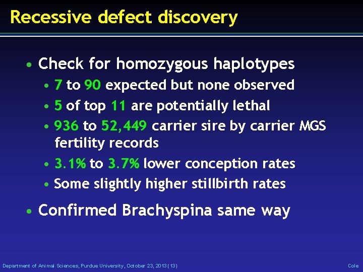 Recessive defect discovery • Check for homozygous haplotypes • 7 to 90 expected but