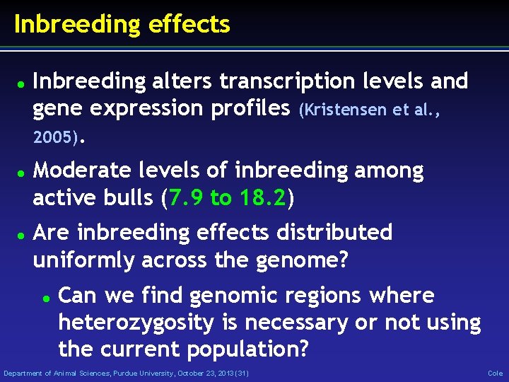 Inbreeding effects Inbreeding alters transcription levels and gene expression profiles (Kristensen et al. ,