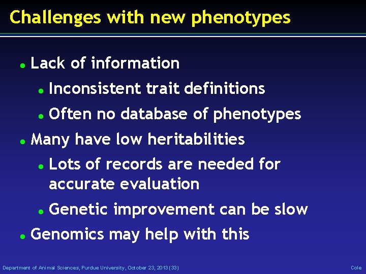 Challenges with new phenotypes Lack of information Inconsistent trait definitions Often no database of