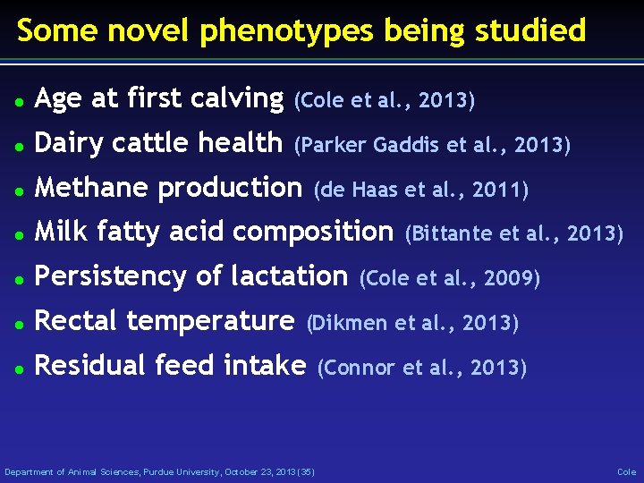 Some novel phenotypes being studied Age at first calving (Cole et al. , 2013)