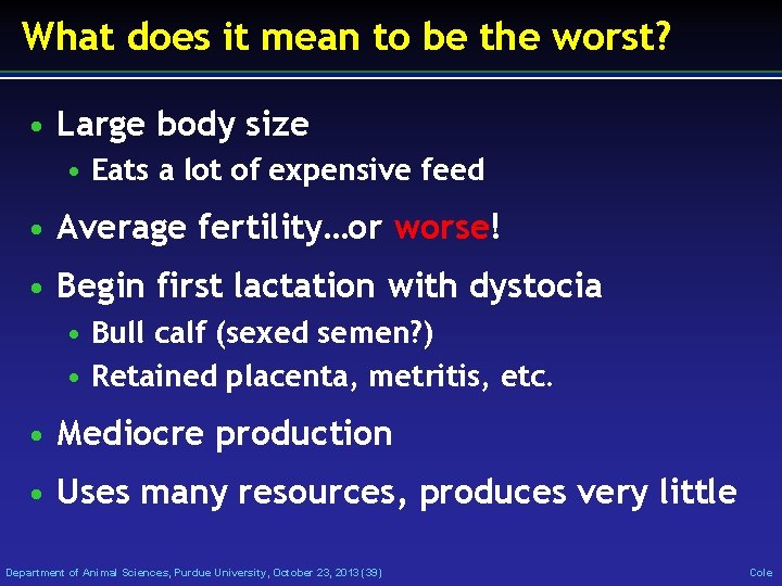 What does it mean to be the worst? • Large body size • Eats