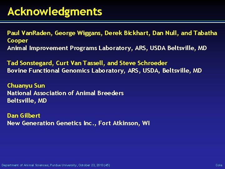 Acknowledgments Paul Van. Raden, George Wiggans, Derek Bickhart, Dan Null, and Tabatha Cooper Animal