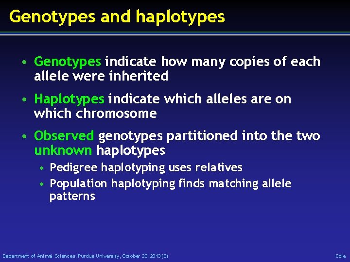 Genotypes and haplotypes • Genotypes indicate how many copies of each allele were inherited