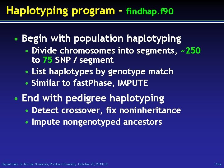 Haplotyping program – findhap. f 90 • Begin with population haplotyping • Divide chromosomes