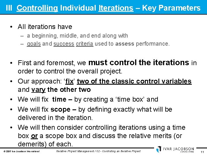 III Controlling Individual Iterations – Key Parameters • All iterations have – a beginning,
