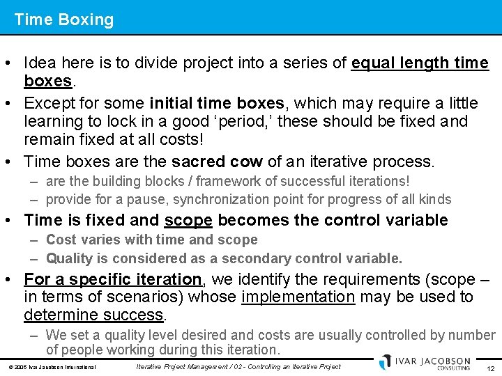 Time Boxing • Idea here is to divide project into a series of equal