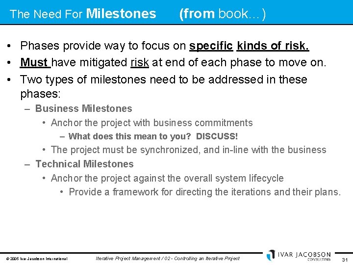 The Need For Milestones (from book…) • Phases provide way to focus on specific