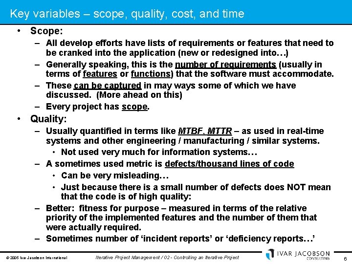Key variables – scope, quality, cost, and time • Scope: – All develop efforts