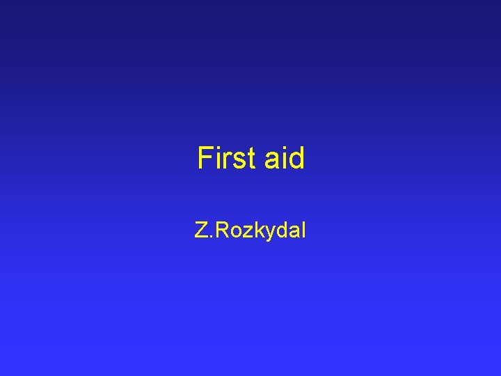 First aid Z. Rozkydal 