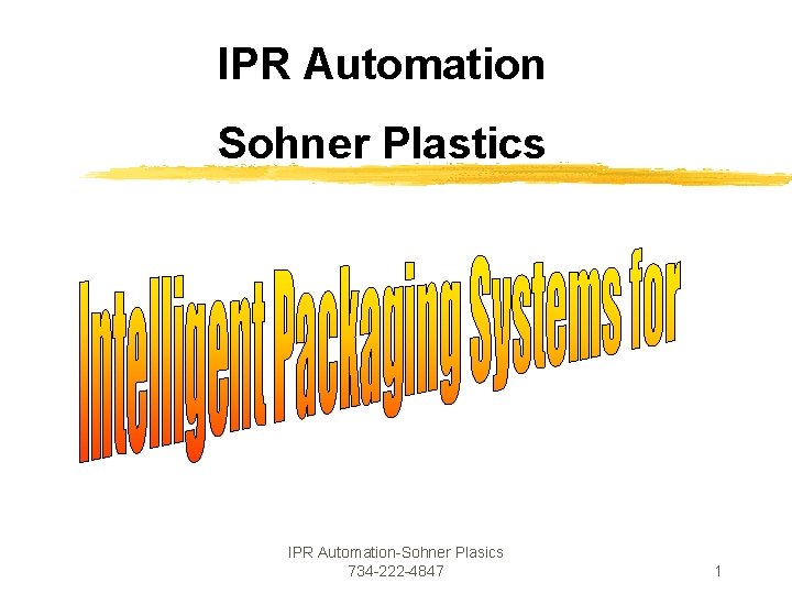 IPR Automation Sohner Plastics IPR Automation-Sohner Plasics 734 -222 -4847 1 IPR Automation Sohner Plastics IPR Automation-Sohner Plasics 734 -222 -4847 1