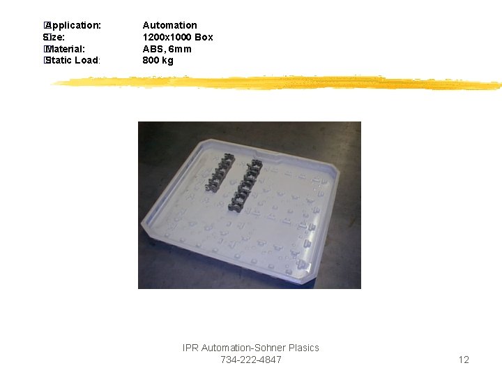 � Application: Size: � � Material: � Static Load: Automation 1200 x 1000 Box � Application: Size: � � Material: � Static Load: Automation 1200 x 1000 Box