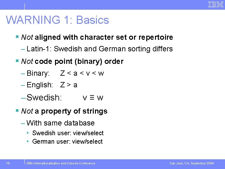 WARNING 1: Basics § Not aligned with character set or repertoire – Latin-1: Swedish