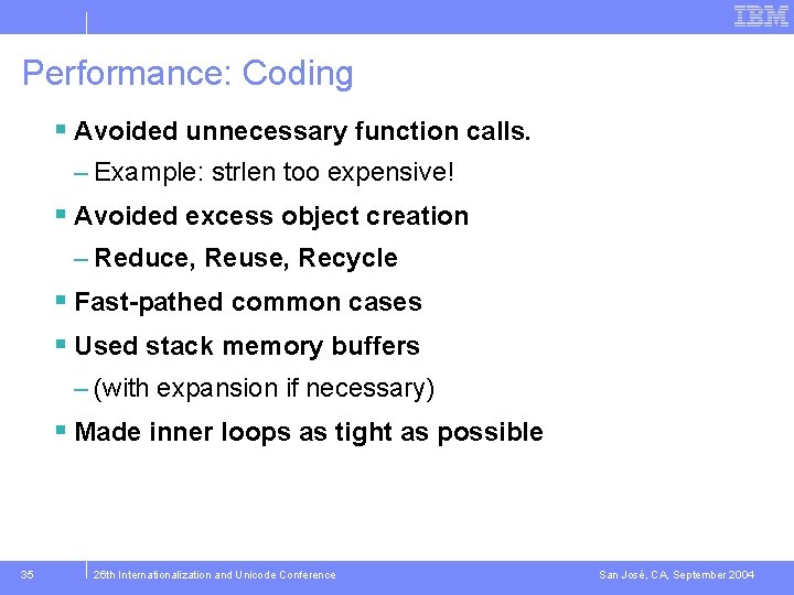 Performance: Coding § Avoided unnecessary function calls. – Example: strlen too expensive! § Avoided