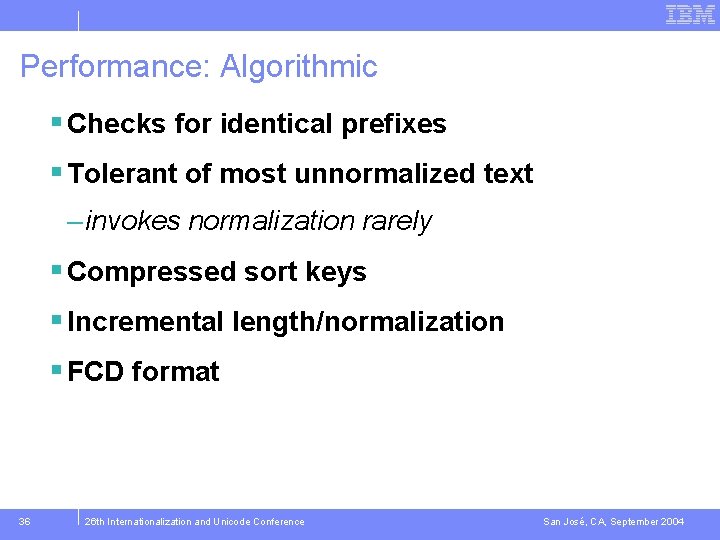 Performance: Algorithmic § Checks for identical prefixes § Tolerant of most unnormalized text –