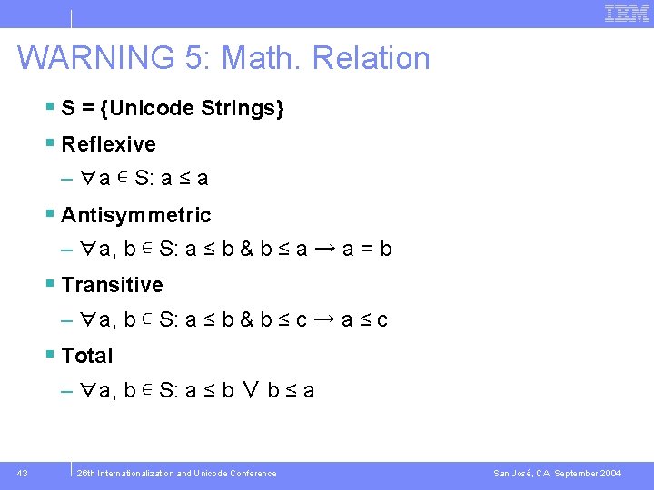 WARNING 5: Math. Relation § S = {Unicode Strings} § Reflexive – ∀a ∊