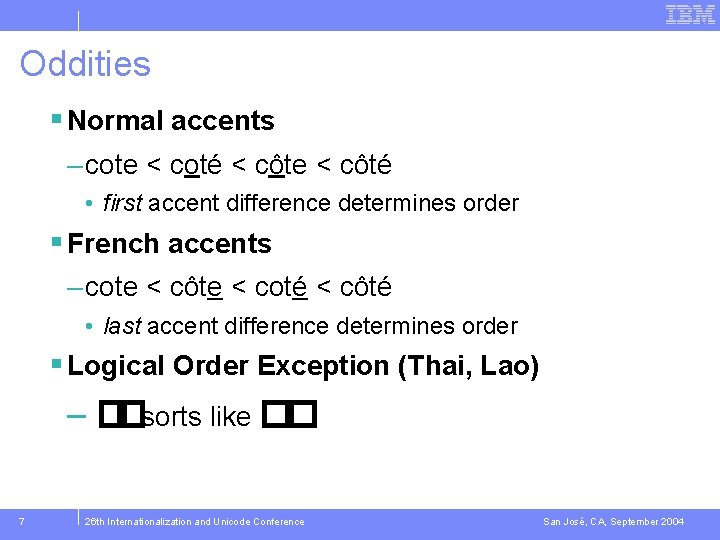 Oddities § Normal accents – cote < coté < côte < côté • first