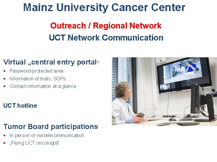 Mainz University Cancer Center Outreach / Regional Network UCT Network Communication Virtual „central entry