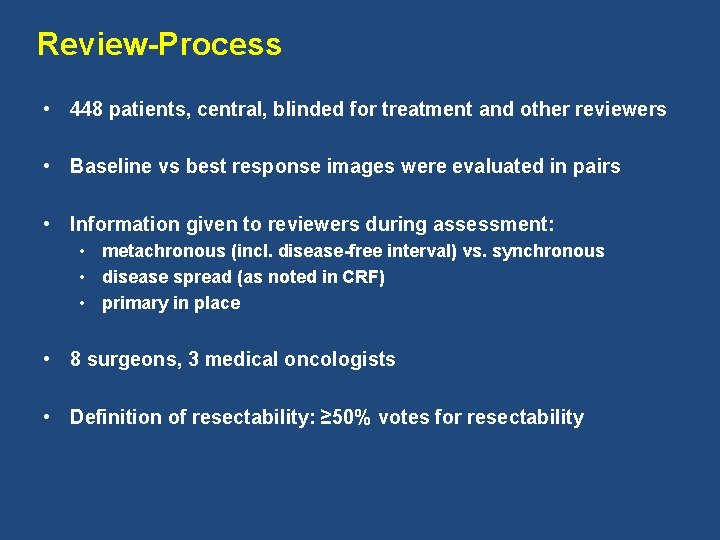 Review-Process • 448 patients, central, blinded for treatment and other reviewers • Baseline vs