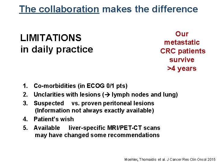 The collaboration makes the difference LIMITATIONS in daily practice Our metastatic CRC patients survive
