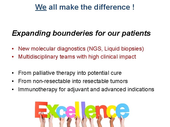 We all make the difference ! Expanding bounderies for our patients • New molecular