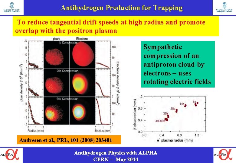 Antihydrogen Production for Trapping To reduce tangential drift speeds at high radius and promote